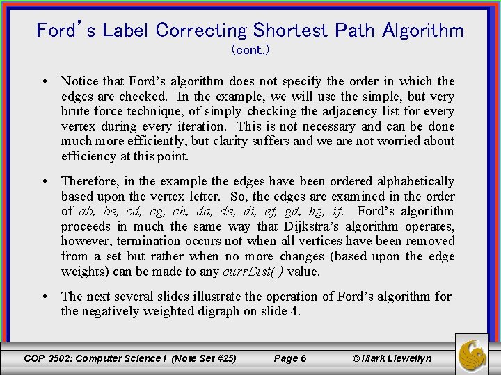 Ford’s Label Correcting Shortest Path Algorithm (cont. ) • Notice that Ford’s algorithm does