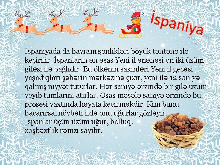 İspani y a İspaniyada da bayram şənlikləri böyük təntənə ilə keçirilir. İspanların ən əsas