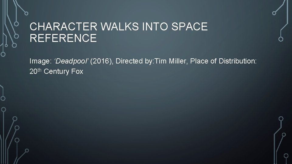 CHARACTER WALKS INTO SPACE REFERENCE Image: ‘Deadpool’ (2016), Directed by: Tim Miller, Place of CHARACTER WALKS INTO SPACE REFERENCE Image: ‘Deadpool’ (2016), Directed by: Tim Miller, Place of