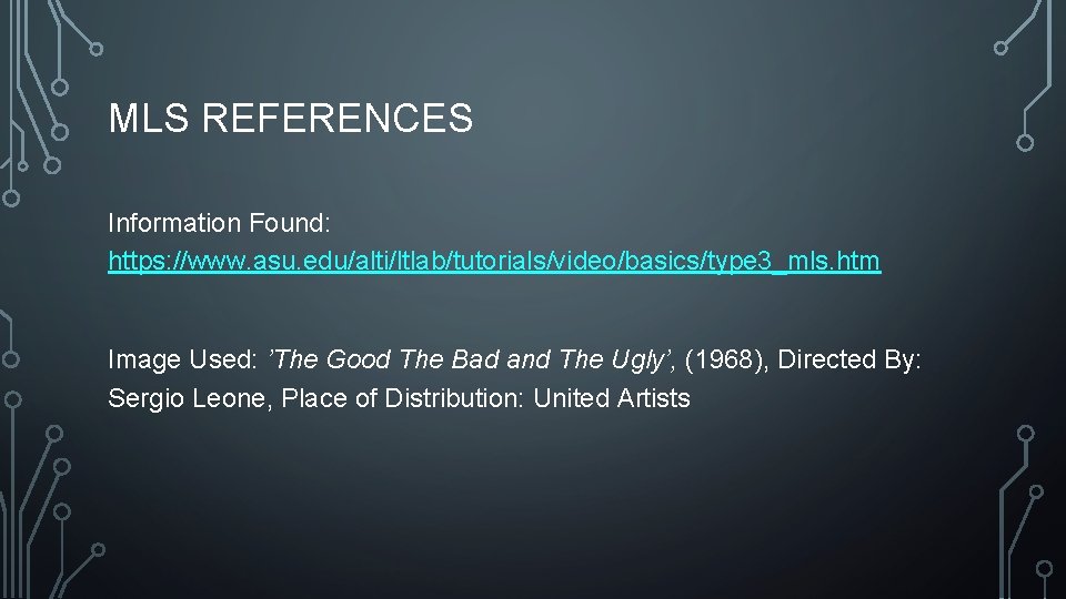 MLS REFERENCES Information Found: https: //www. asu. edu/alti/ltlab/tutorials/video/basics/type 3_mls. htm Image Used: ’The Good MLS REFERENCES Information Found: https: //www. asu. edu/alti/ltlab/tutorials/video/basics/type 3_mls. htm Image Used: ’The Good
