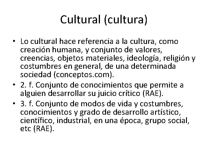 Cultural (cultura) • Lo cultural hace referencia a la cultura, como creación humana, y