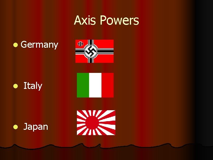 Axis Powers l Germany l Italy l Japan 