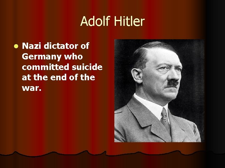 Adolf Hitler l Nazi dictator of Germany who committed suicide at the end of
