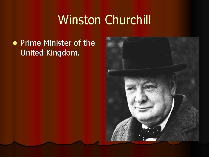 Winston Churchill l Prime Minister of the United Kingdom. 
