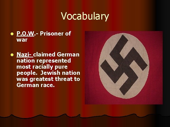 Vocabulary l P. O. W. - Prisoner of war l Nazi- claimed German nation Vocabulary l P. O. W. - Prisoner of war l Nazi- claimed German nation