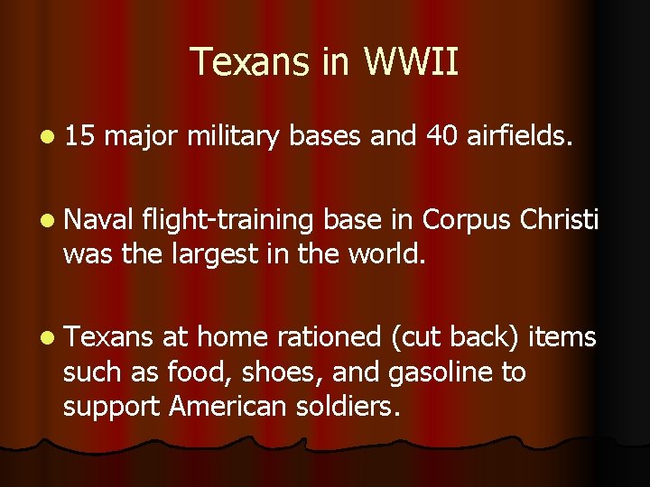 Texans in WWII l 15 major military bases and 40 airfields. l Naval flight-training