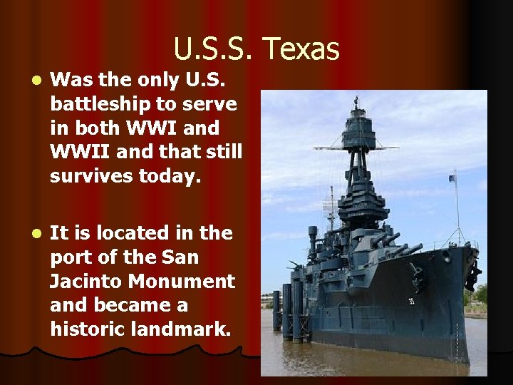 U. S. S. Texas l Was the only U. S. battleship to serve in
