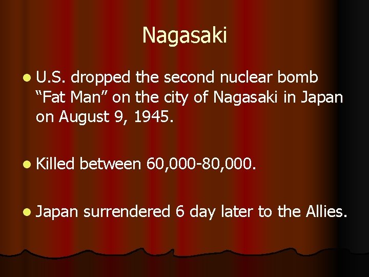 Nagasaki l U. S. dropped the second nuclear bomb “Fat Man” on the city