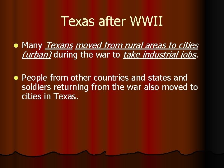 Texas after WWII l Many Texans moved from rural areas to cities (urban) during