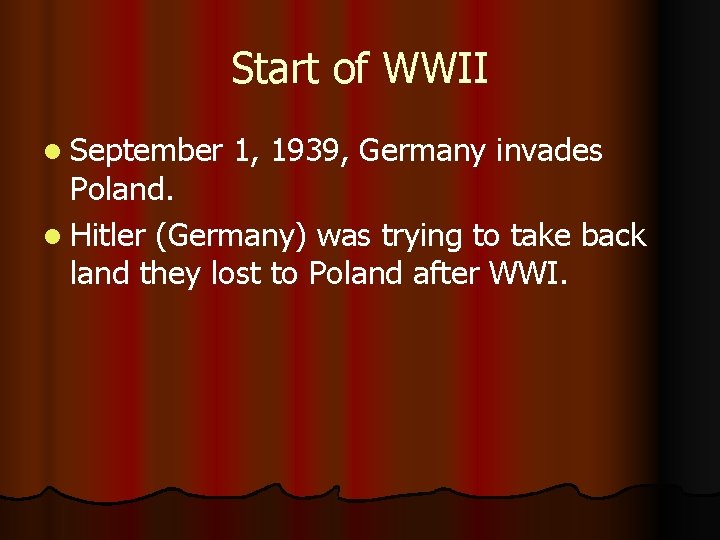 Start of WWII l September 1, 1939, Germany invades Poland. l Hitler (Germany) was
