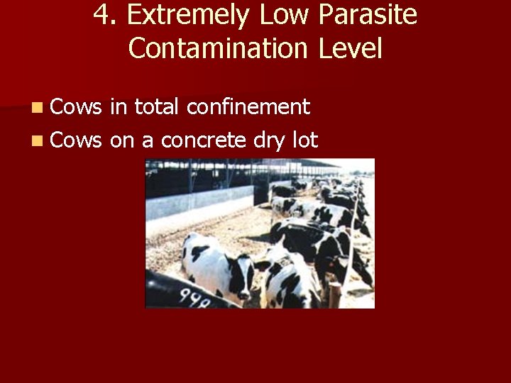 4. Extremely Low Parasite Contamination Level n Cows in total confinement n Cows on 4. Extremely Low Parasite Contamination Level n Cows in total confinement n Cows on