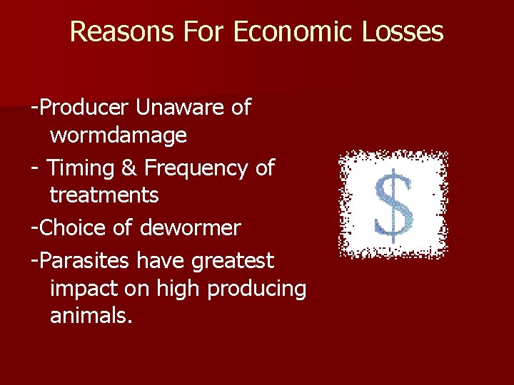 Reasons For Economic Losses -Producer Unaware of wormdamage - Timing & Frequency of treatments Reasons For Economic Losses -Producer Unaware of wormdamage - Timing & Frequency of treatments
