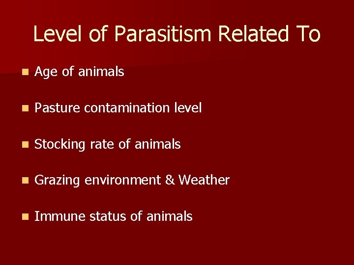 Level of Parasitism Related To n Age of animals n Pasture contamination level n Level of Parasitism Related To n Age of animals n Pasture contamination level n