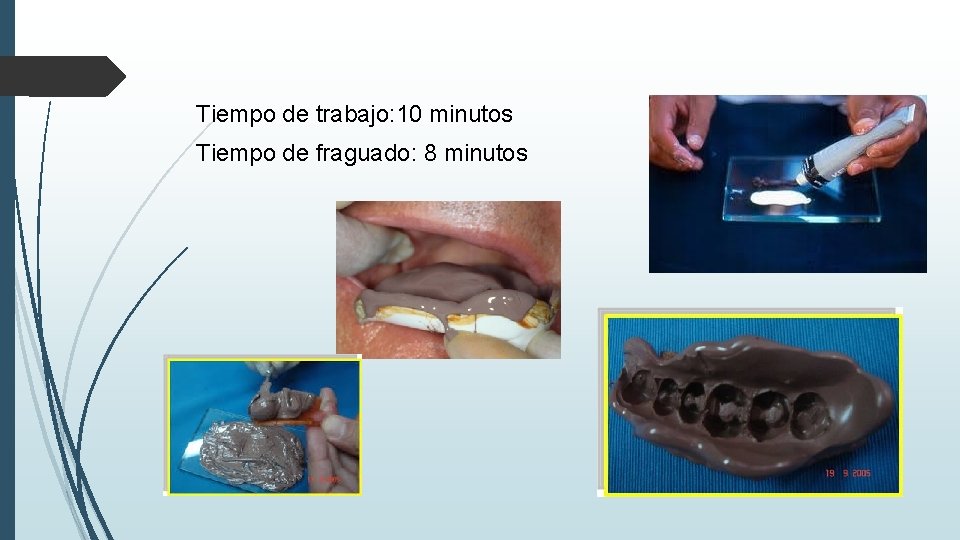 Tiempo de trabajo: 10 minutos Tiempo de fraguado: 8 minutos 