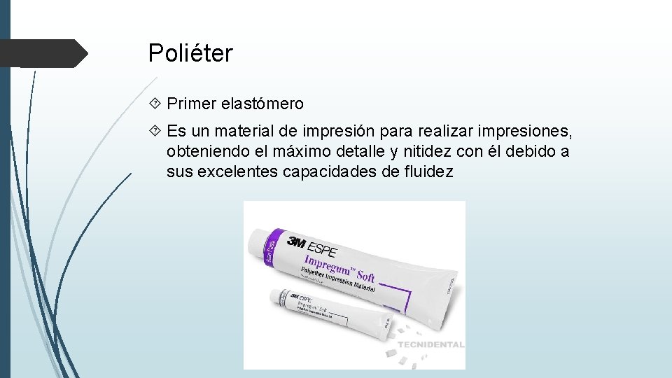 Poliéter Primer elastómero Es un material de impresión para realizar impresiones, obteniendo el máximo