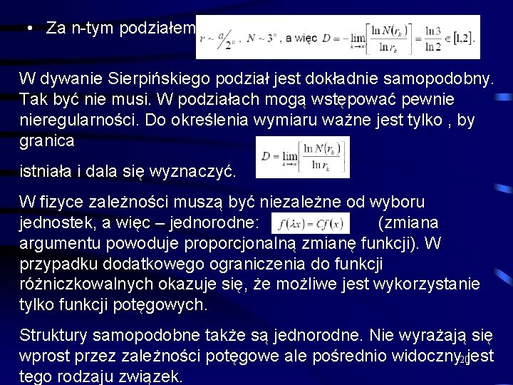  • Za n-tym podziałem W dywanie Sierpińskiego podział jest dokładnie samopodobny. Tak być