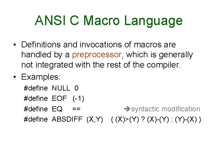 ANSI C Macro Language • Definitions and invocations of macros are handled by a