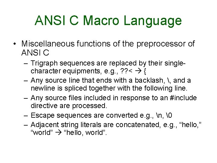 ANSI C Macro Language • Miscellaneous functions of the preprocessor of ANSI C –