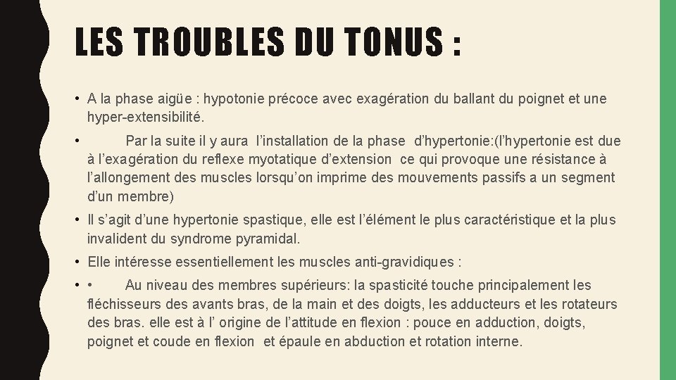 LES TROUBLES DU TONUS : • A la phase aigüe : hypotonie précoce avec