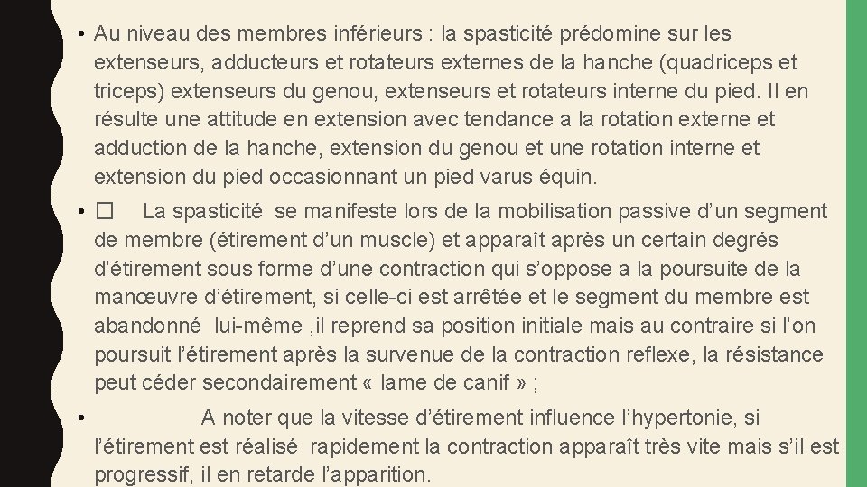  • Au niveau des membres inférieurs : la spasticité prédomine sur les extenseurs,