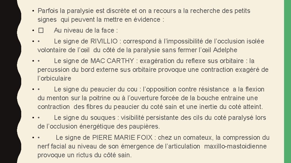  • Parfois la paralysie est discrète et on a recours a la recherche