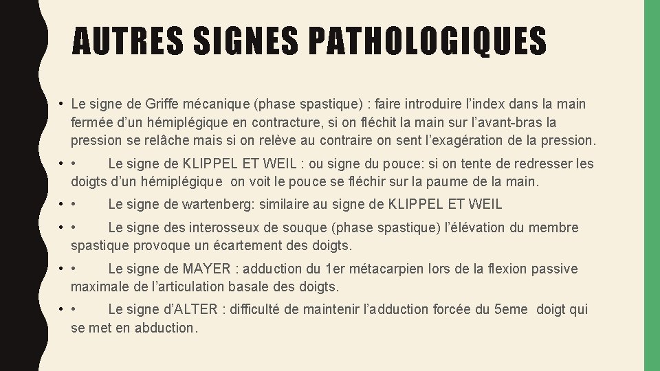 AUTRES SIGNES PATHOLOGIQUES • Le signe de Griffe mécanique (phase spastique) : faire introduire