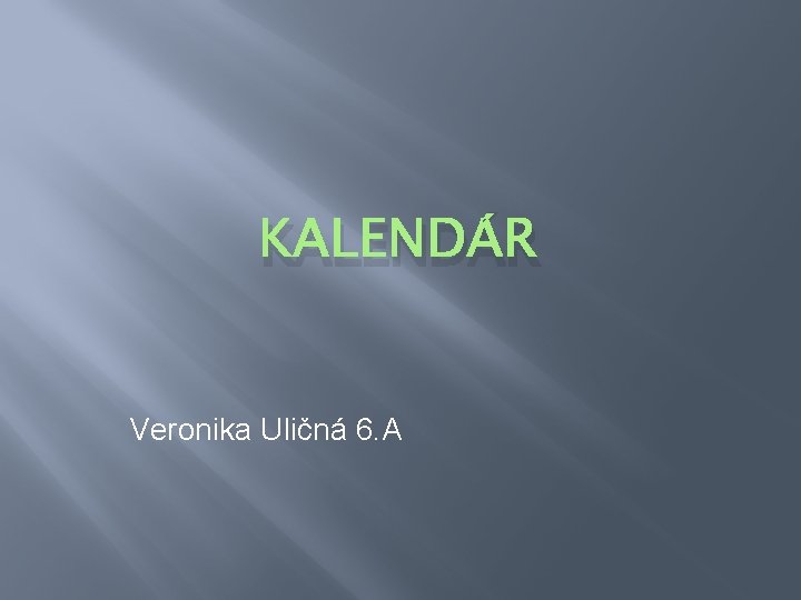 KALENDÁR Veronika Uličná 6. A 