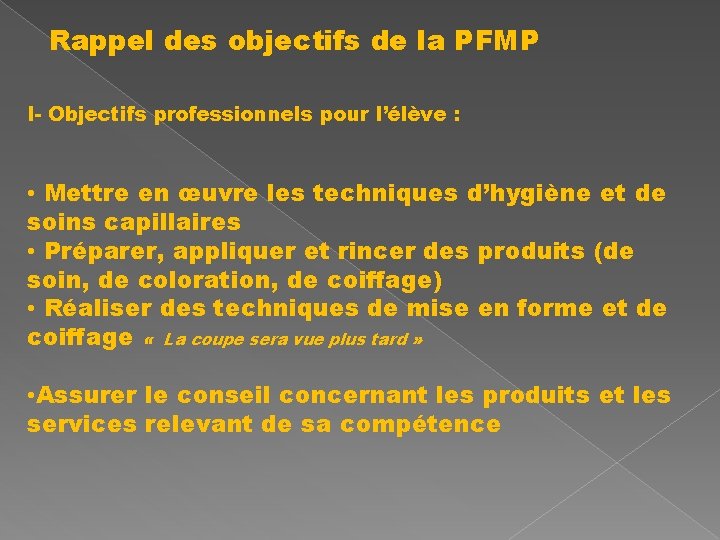 Rappel des objectifs de la PFMP I- Objectifs professionnels pour l’élève : • Mettre