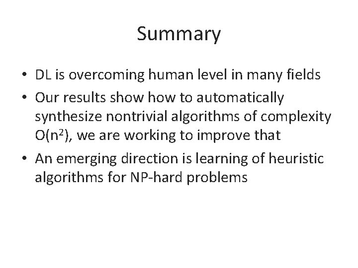 Summary • DL is overcoming human level in many fields • Our results show