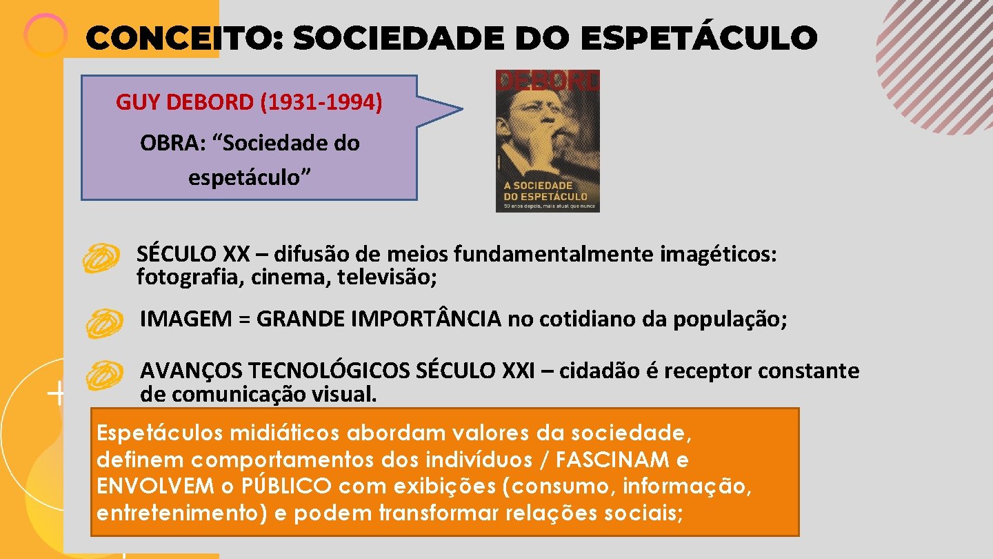 CONCEITO: SOCIEDADE DO ESPETÁCULO GUY DEBORD (1931 -1994) OBRA: “Sociedade do espetáculo” SÉCULO XX