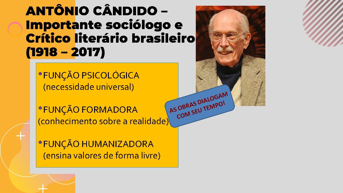 ANTÔNIO C NDIDO – Importante sociólogo e Crítico literário brasileiro (1918 – 2017) •