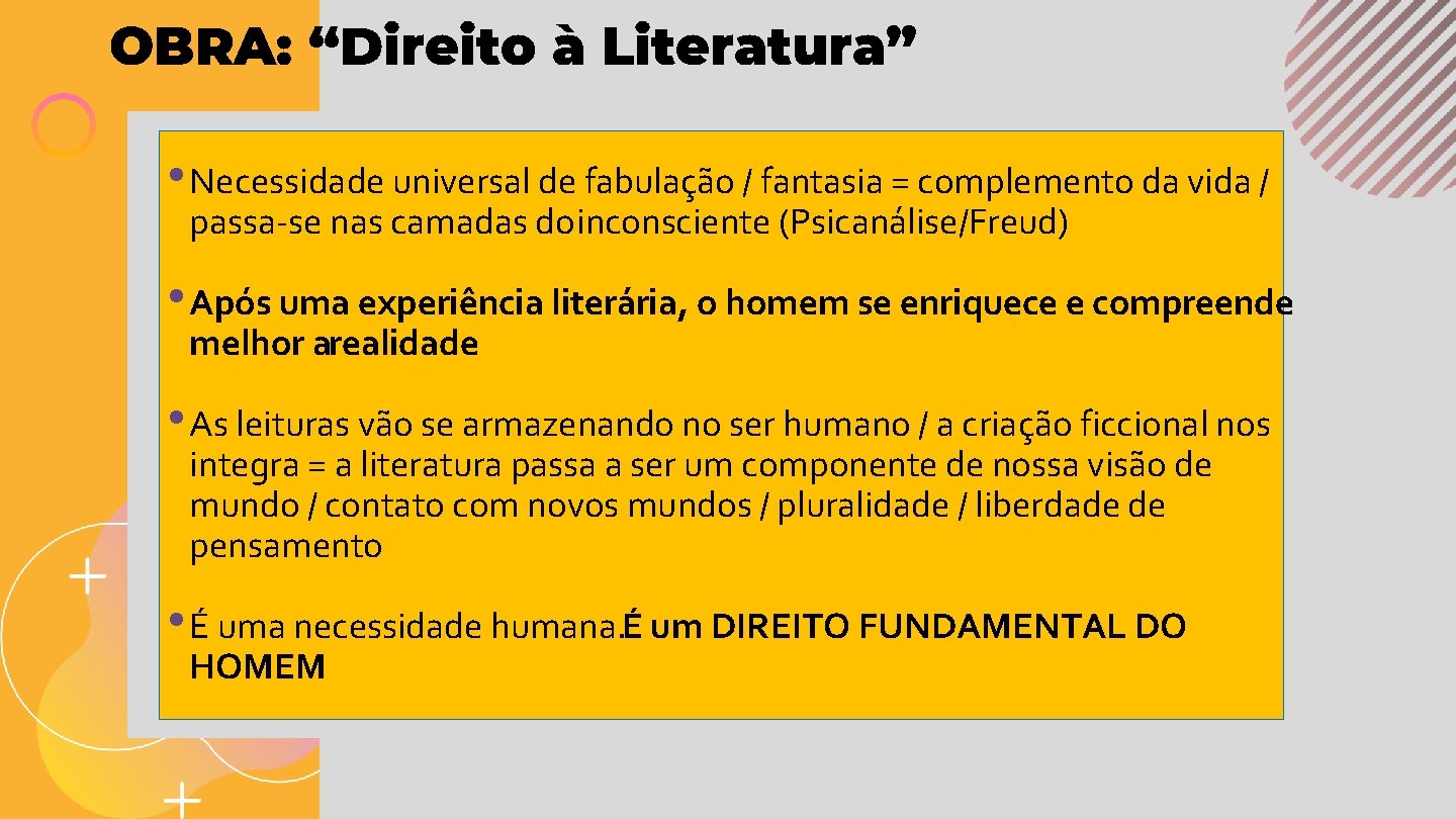 OBRA: “Direito à Literatura” • Necessidade universal de fabulação / fantasia = complemento da