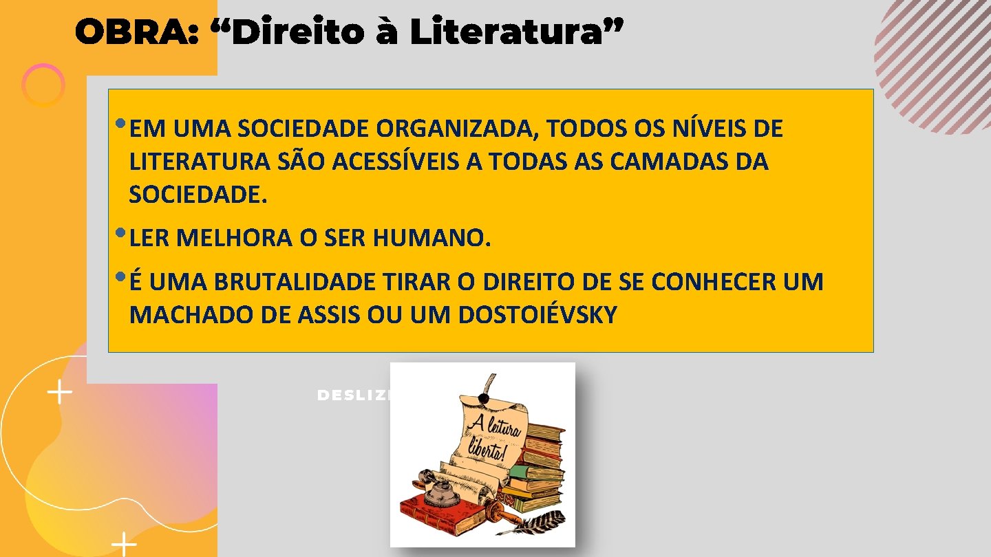OBRA: “Direito à Literatura” • EM UMA SOCIEDADE ORGANIZADA, TODOS OS NÍVEIS DE LITERATURA
