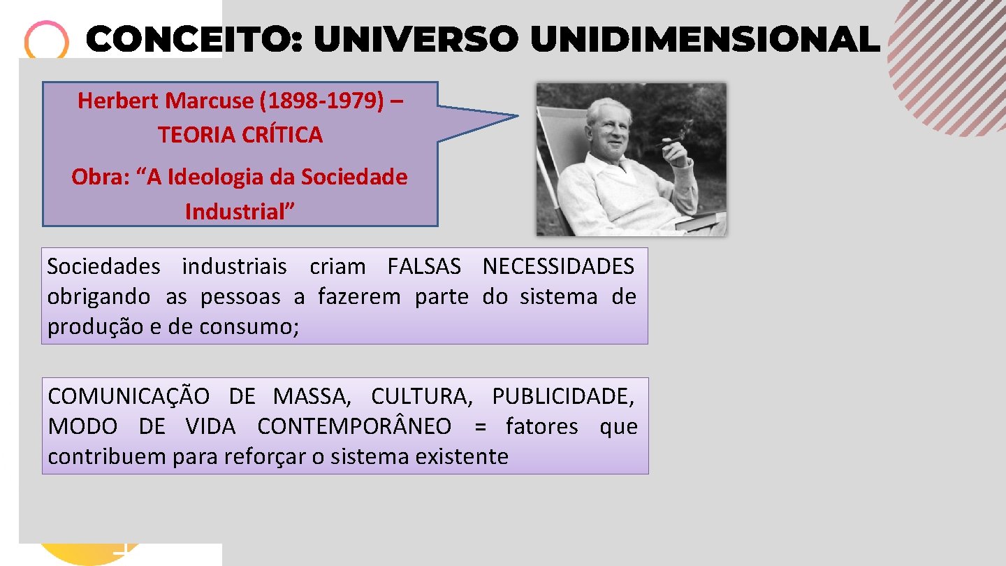 CONCEITO: UNIVERSO UNIDIMENSIONAL Herbert Marcuse (1898 -1979) – TEORIA CRÍTICA Obra: “A Ideologia da