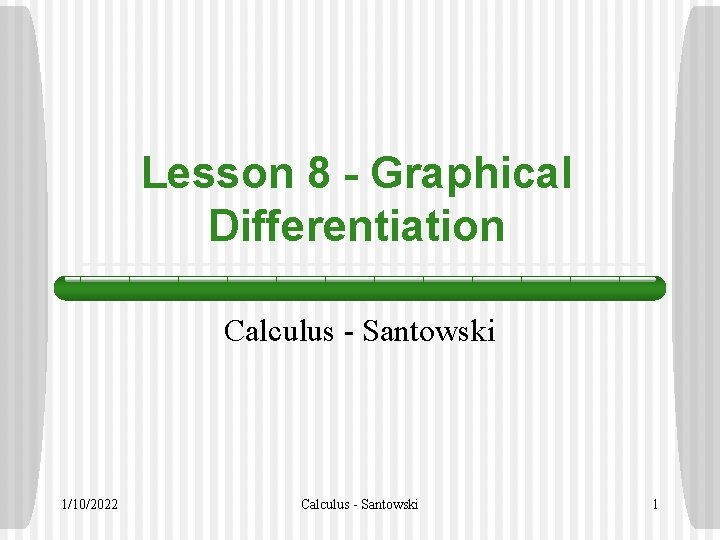 Lesson 8 - Graphical Differentiation Calculus - Santowski 1/10/2022 Calculus - Santowski 1 