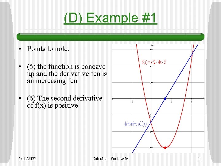 (D) Example #1 • Points to note: • (5) the function is concave up