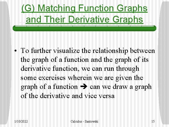 (G) Matching Function Graphs and Their Derivative Graphs • To further visualize the relationship