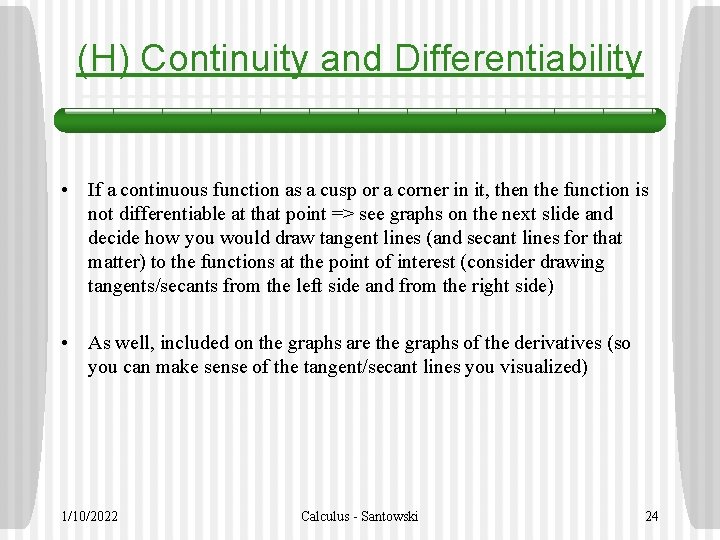 (H) Continuity and Differentiability • If a continuous function as a cusp or a