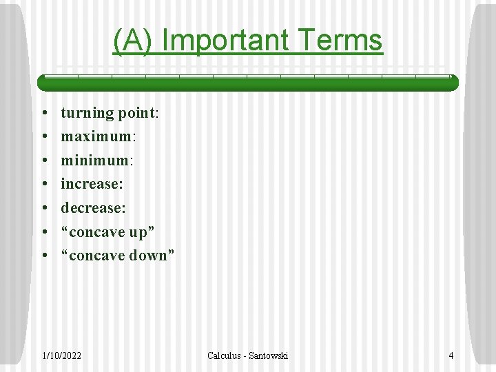 (A) Important Terms • • turning point: maximum: minimum: increase: decrease: “concave up” “concave
