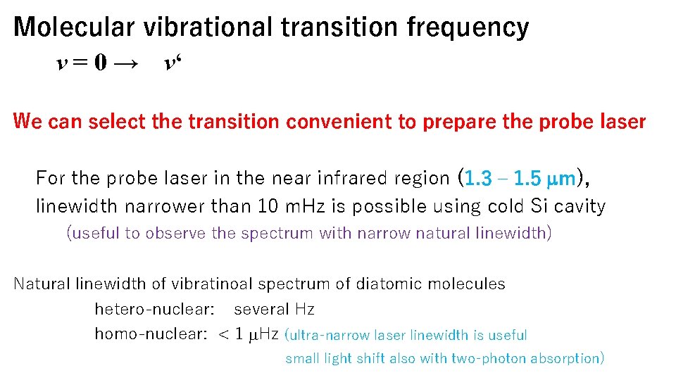 Molecular vibrational transition frequency v = 0 → v‘ We can select the transition