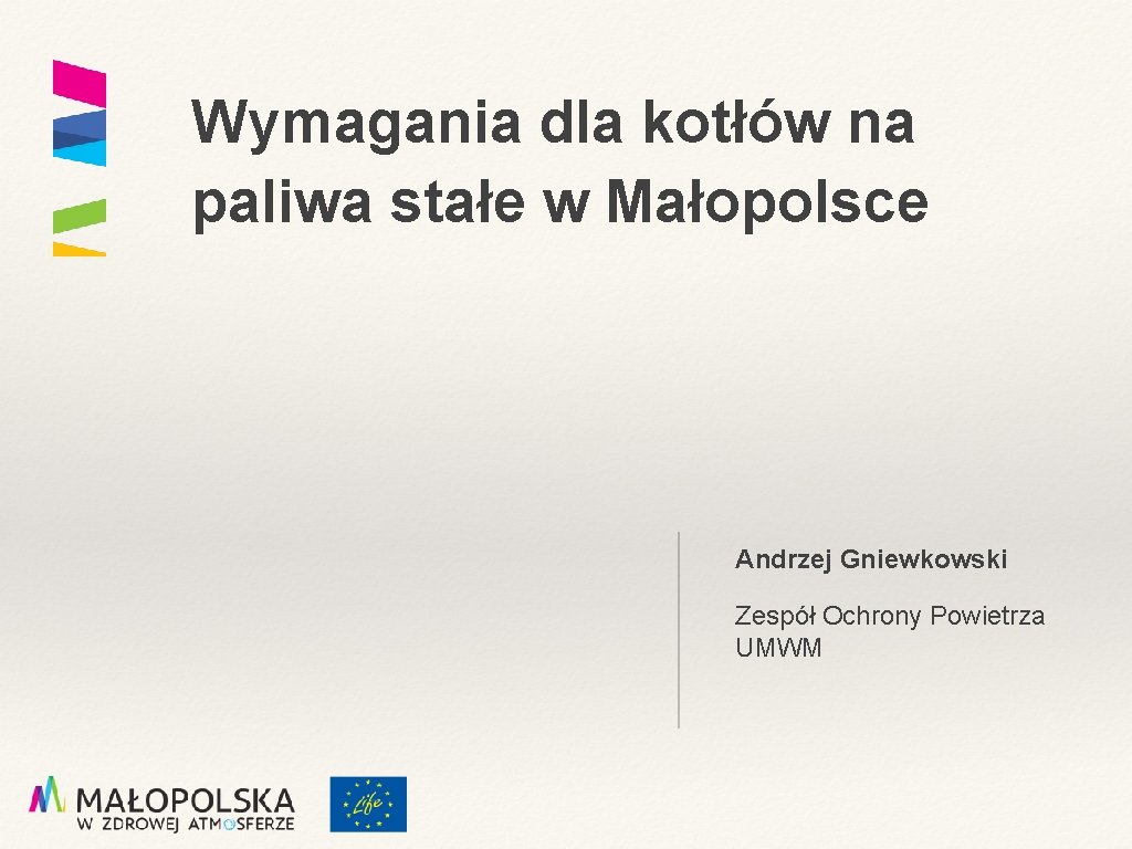 Wymagania dla kotłów na paliwa stałe w Małopolsce Andrzej Gniewkowski Zespół Ochrony Powietrza UMWM