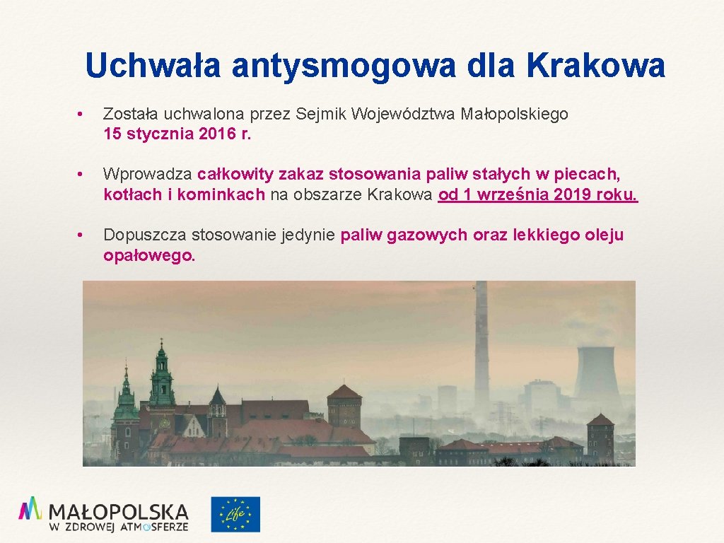 Uchwała antysmogowa dla Krakowa • Została uchwalona przez Sejmik Województwa Małopolskiego 15 stycznia 2016