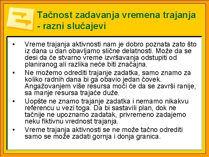 Tačnost zadavanja vremena trajanja - razni slučajevi • • Vreme trajanja aktivnosti nam je