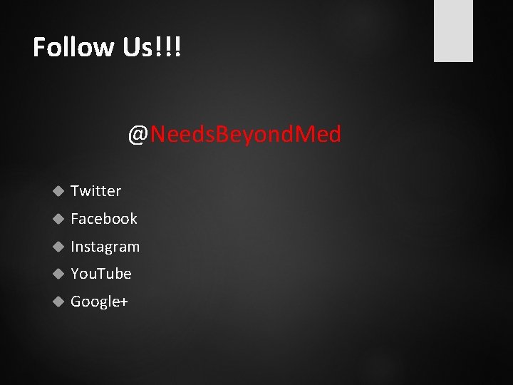 Follow Us!!! @Needs. Beyond. Med Twitter Facebook Instagram You. Tube Google+ 