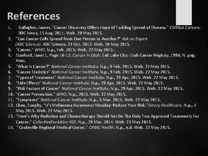 References 1. Gallagher, James. "Cancer Discovery Offers Hope of Tackling Spread of Disease. "