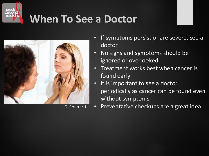 When To See a Doctor Reference 11 • If symptoms persist or are severe,
