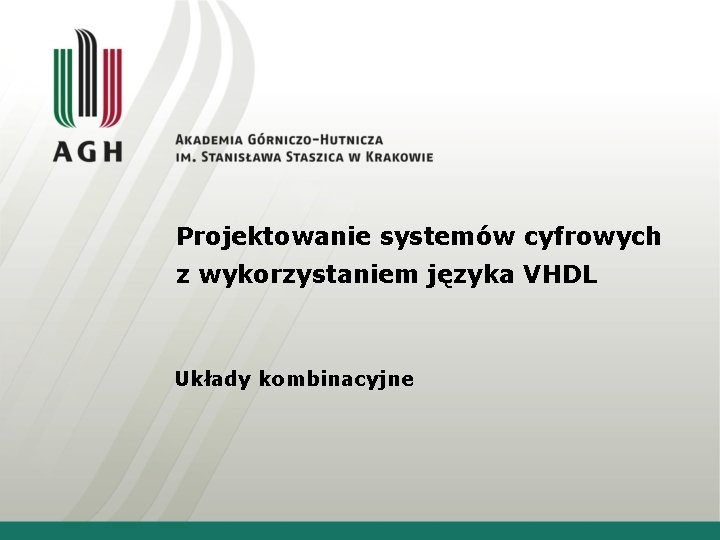 Projektowanie systemów cyfrowych z wykorzystaniem języka VHDL Układy kombinacyjne 