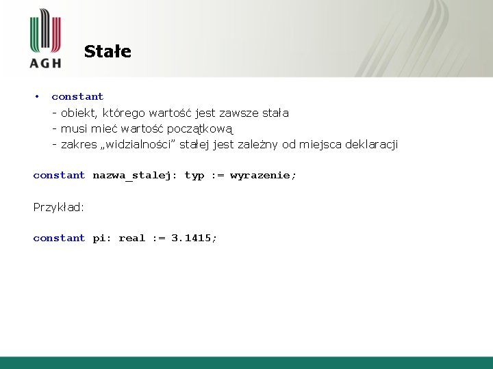 Stałe • constant - obiekt, którego wartość jest zawsze stała - musi mieć wartość