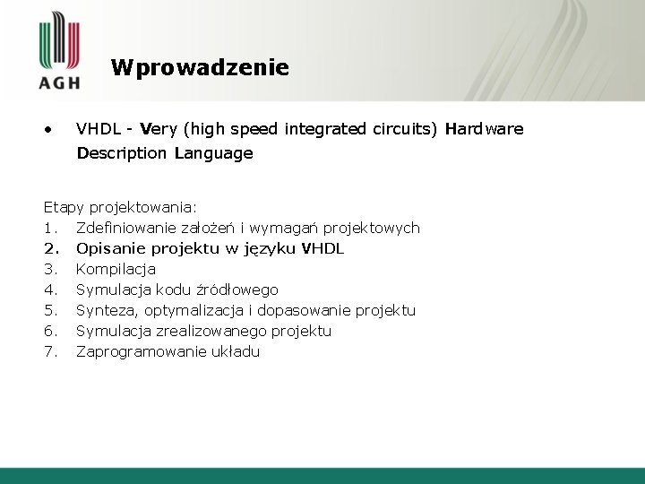 Wprowadzenie • VHDL - Very (high speed integrated circuits) Hardware Description Language Etapy projektowania: