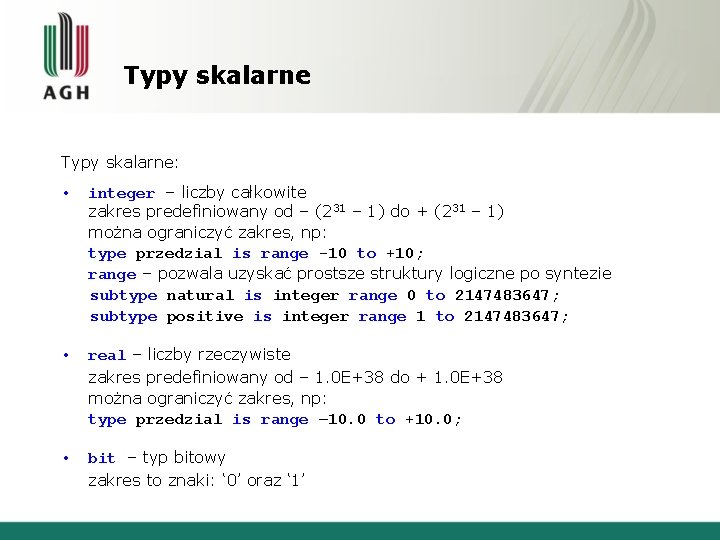 Typy skalarne: • integer – liczby całkowite zakres predefiniowany od – (231 – 1)